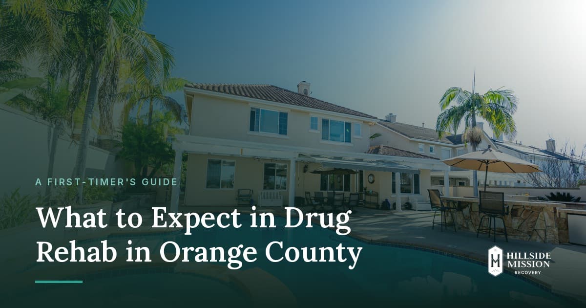 What to Expect in Drug Rehab in Orange County: Your Complete First-Timer's Guide
